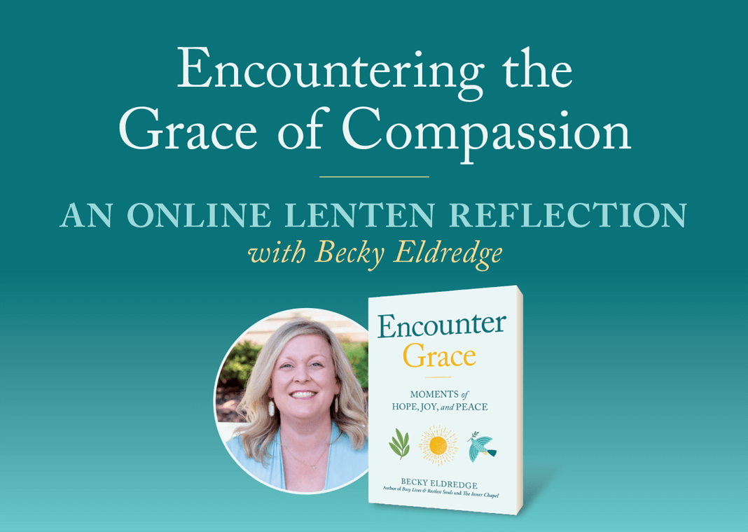 Encountering the Grace of Compassion: An Online Lenten Reflection with Becky Eldredge - author picture next to book "Encounter Grace"